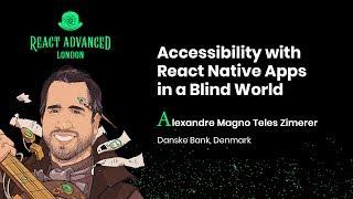 Accessibility with React Native Apps in a Blind World - Alexandre Magno Teles Zimerer