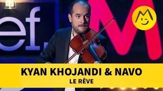 Kyan Khojandi & Navo - "Le Rêve"