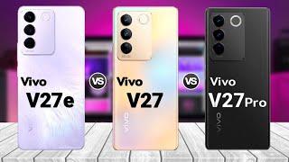 Vivo V27e vs Vivo V27 vs Vivo V27 Pro || Price | Review