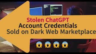 More Than 100,000 Stolen ChatGPT Account Credentials Sold on Dark Web Marketplaces