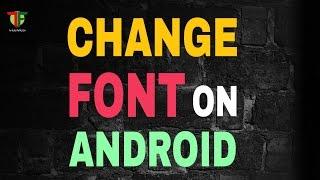 How to change font style on any android device with/without Root