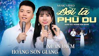 HAI CHỊ EM LẤY NƯỚC MẮT HÀNG TRIỆU NGƯỜI - ĐỜI LÀ PHÙ DU - HOÀNG SƠN GIANG ft XUÂN DIỄM