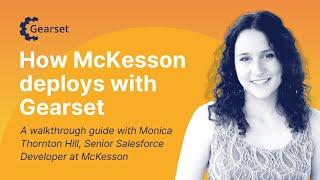 How McKesson deploys with Gearset: A walkthrough guide with Monica Thornton Hill