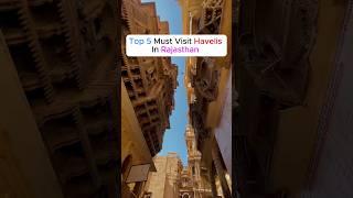 Top 5 Must Visit Havelis in Rajasthan 