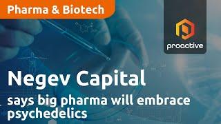 Negev Capital confident that big pharma will ultimately embrace psychedelics