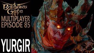 Yurgir | Multiplayer Baldur's Gate 3 | Gameplay | EP 85