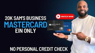 How to get approved for $20,000 Sam's Club business mastercard EIN ONLY| NO PERSONAL CREDIT CHECK