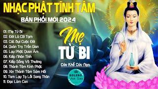 MẸ TỪ BI, LẠY PHẬT QUAN ÂM...999 Ca Khúc Nhạc Vàng Bất Hủ, Thấm Thía Rung Động Lòng Người