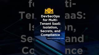 DevSecOps for Multi-Tenant SaaS: Isolation, Secrets, and Compliance