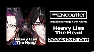 Vezalius Bandage x Vox Akuma「Heavy Lies The Head」Teaser【NIJI ENcounter】