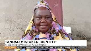 Tanoso Mistaken Identity: Young musician Wilberforce Appiah lynched - Adom TV Evening News (12-7-24)