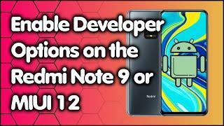 How to Enable Developer Options on the Redmi Note 9 or MIUI 12