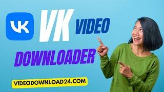 How to Download Videos from VK.com | Fast & Easy VK Video Downloader Guide 2024