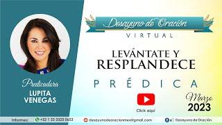 Desayuno de Oración - ¡Levántate y resplandece! - Lupita Venegas - Prédica