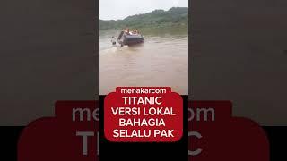 TITANIK KUY VERSI LOKAL. SEMOGA SEHAT SELALU #videohits #viral