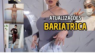 ATUALIZAÇÕES DA BARIATRICA - PESO, ARREPENDIMENTOS, SAÚDE...