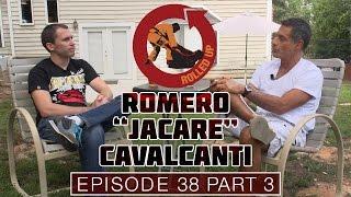 Rolled Up Episode 38 part 3 of 3 with Romero Jacare Cavalcanti