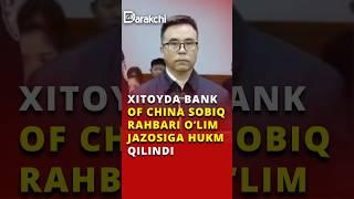 Xitoyda Bank of China sobiq rahbari oʻlim jazosiga hukm qilindi