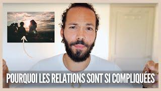 Pourquoi les relations sont si compliquées