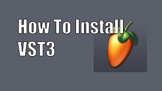 How to Install VST3 FL Studios