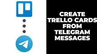 How To Add Trello cards from Telegram messages - Trello Integration with Telegram