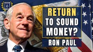 Can America Return to a Gold Standard and Finally End the Fed? Ron Paul