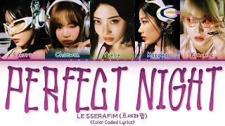 LE SSERAFIM "Perfect Night" Lyrics (Color Coded Lyrics)