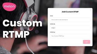 How to Stream to Custom RTMP with Melon App