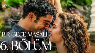 Bir Gece Masalı 6. Bölüm @atvturkiye