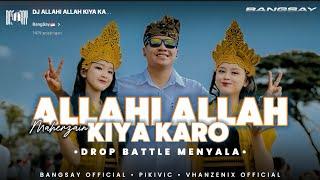 DJ REMIX ALLAHI ALLAH KIYA KARO MAHERZAIN X DROP BATTLE MENYALA BASS BLAYER BANGSAY | VHANZENIX