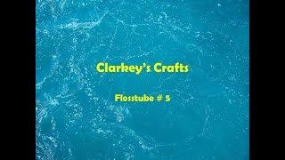 Clarkey's Floss Tube #5