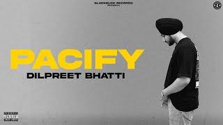 PACIFY (Official Video) | DILPREET BHATTI | JANMEET INFINITY | HARMAN SOOD | Punjabi Songs 2024