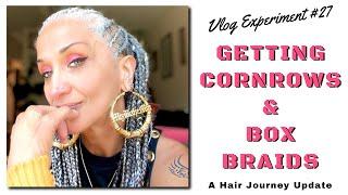 Vlog Experiment #27 - Getting Cornrows & Box Braids!