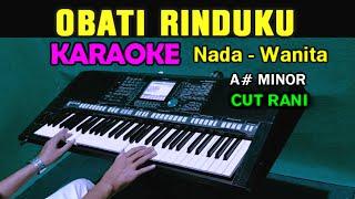 OBATI RINDUKU - Cut Rani | KARAOKE Nada Wanita