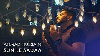 Ahmad Hussain | Sun Le Sadaa | Official Video