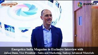 Exclusive Interview with Julian Dunn, Vice Presidents Sales and Marketing, Sudeep Advanced Materials