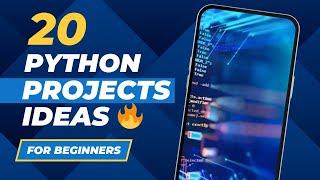 Top 20 Python Project Ideas for Beginners | Start Your Coding Journey Today!