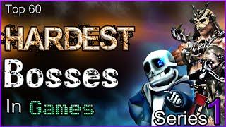 Top 60 - Hardest Bosses In Games - [SERIES 1]