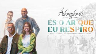 ADORADORES 5 - ÉS O AR QUE EU RESPIRO | RONALDO FAGUNDES, @MelissaBarcelosoficial E @dilsonedebora