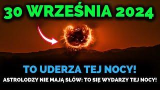 Nadchodzi! 30 Września 2024: Astrolog Zszokowany - Ostatni Tydzień I Nowy Miesiąc Tej Nocy!