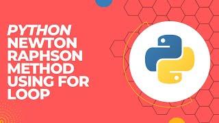 How to write a code for Newton Raphson method using For loop in python idle | 2023 |