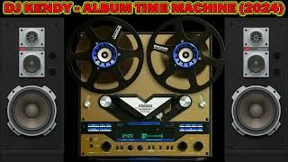 DJ KENDY - ALBUM TIME MACHINE (2024)