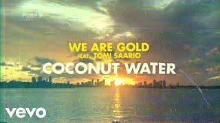 We Are Gold - Coconut Water (Lyrics Video) ft. Tomi Saario