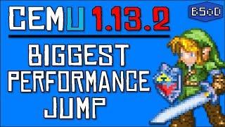 Cemu 1.13 .2 | The Biggest Performance Jump in Months