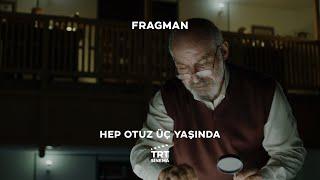 Hep Otuz Üç Yaşında | Fragman