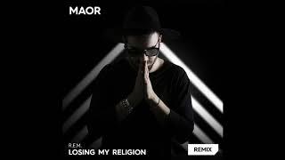 R E M    Losing My Religion MAOR Remix