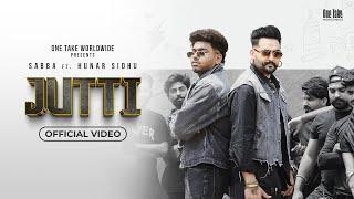 Jutti (HD Video) Sabba Ft Hunar Sidhu | Mxrci | Latest Punjabi songs 2024 | New Punjabi Songs 2024