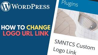 WordPress: How to Change Logo Link to a Custom URL // SMNTCS Custom Logo Link Plugin