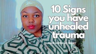 10 Signs you have Unhealed Trauma