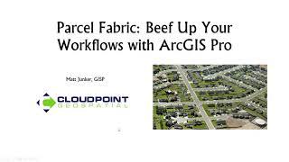 Parcel Fabric: Beef Up Your Workflows in ArcGIS Pro - Webinar 11/4/2020